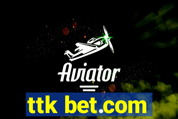 ttk bet.com